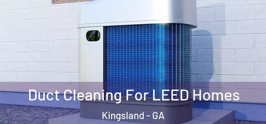  Duct Cleaning For LEED Homes Kingsland - GA